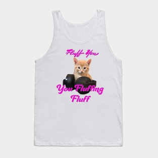 Gamer Cat- Fluff you, you Fluffing Fluff Tank Top